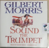 Sound the Trumpet written by Gilbert Morris performed by Simon Vance on CD (Unabridged)
